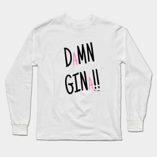 Damn Gina! Long Sleeve T-Shirt